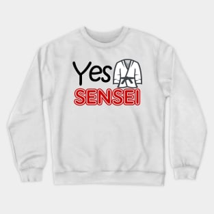 yes sensei Crewneck Sweatshirt